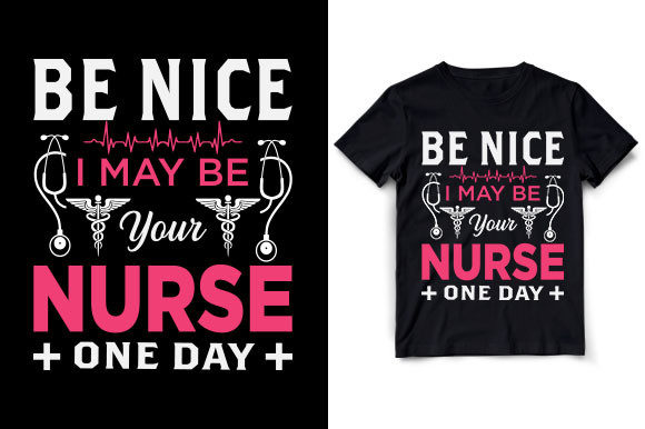 Be Nice I May Be Your Nurse: Graphics & T-Shirt Designs