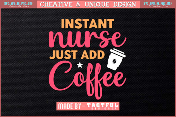Graphics & Print Templates: Instant Nurse Just Add Coffee T-Shirt