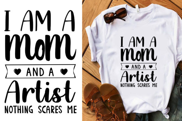 I Am a Mom and a Artist Graphics for T-Shirt Designs