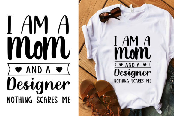 I Am a Mom and a Designer Graphics for T-Shirt Designs