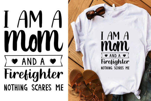 I Am a Mom and a Firefighter Graphics for T-Shirt Designs