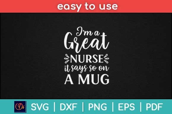 I'm a Great Nurse Mug Graphics & Print Templates