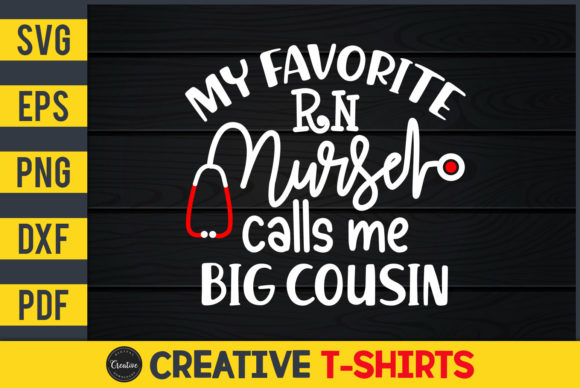 My Favorite RN Nurse Calls Me Big Cousin Graphics & Print Templates