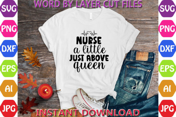 Nurse a Little Just Above Queen Svg for T-Shirt Designs