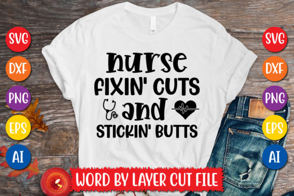 Nurse Fixin Cuts and Stickin Butts SVG: Graphics for T-Shirt Designs