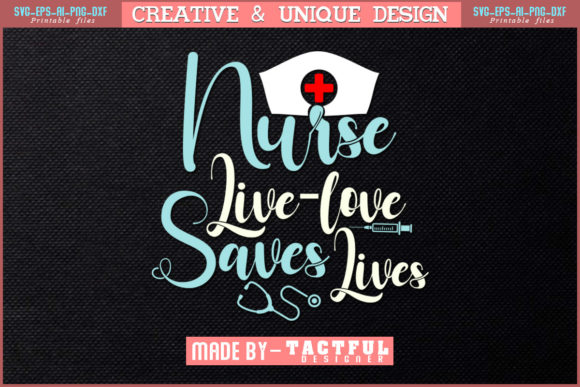 Nurse Live Love Save Lives Graphics & Print Templates